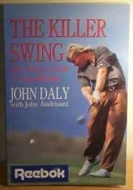 Beispielbild fr THE KILLER SWING John Daly's Guide to Long Hitting zum Verkauf von Neil Shillington: Bookdealer/Booksearch