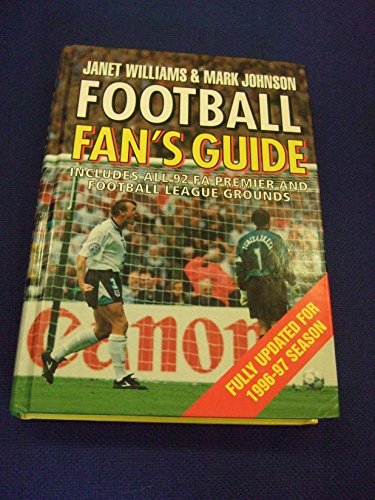 Beispielbild fr FOOTBALL FANS GUIDE INCLUDES ALL 92 FA PREMIER AND FOOTBALL LEAGUE GROUNDS, FULLY UPDATED FOR 1996-97 SEASON. zum Verkauf von AwesomeBooks