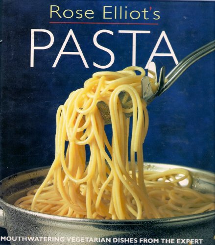 Stock image for Rose Eliott's Pasta MOUTHWATWRING VEGETARIAN DISHES FROM THE EXPERT for sale by Cottage Books