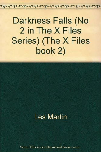 Imagen de archivo de Darkness Falls (No 2 in The X Files Series) (The X Files book 2) [Paperback] Les Martin a la venta por Re-Read Ltd