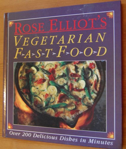 9780583337472: Rose Elliot's Vegetarian Fast Food: Over 200 Delicious Dishes in Minutes