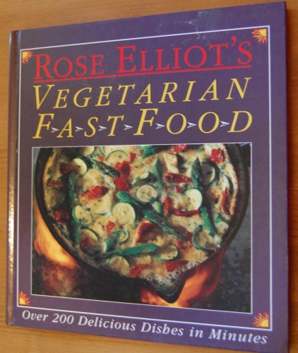Stock image for Rose Elliot's Vegetarian Fast Food: Over 200 Delicious Dishes in Minutes for sale by AwesomeBooks
