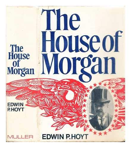 The House of Morgan (9780584001280) by Edwin P. Hoyt