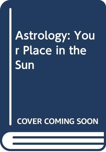 Imagen de archivo de Astrology: Your Place in the Sun a la venta por Hameston Books