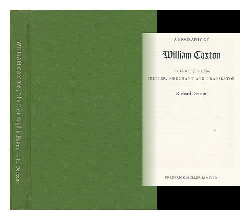 Beispielbild fr A Biography of William Caxton; The First English Editor, Printer, Merchant, and Translator zum Verkauf von Old Book Shop of Bordentown (ABAA, ILAB)