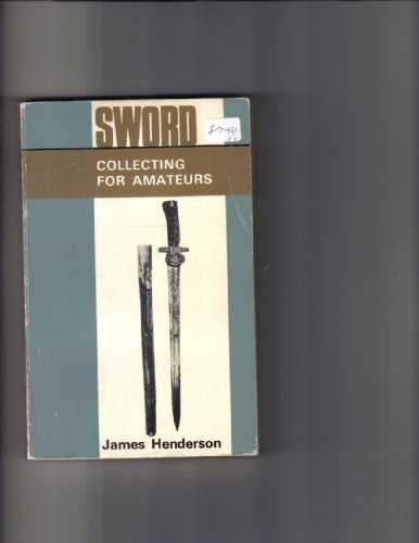 Beispielbild fr Sword Collecting for Amateurs zum Verkauf von WorldofBooks