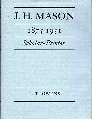 Stock image for J. H. Mason 1875 - 1951 Scholar - Printer for sale by Optical Insights