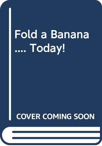 9780584103601: Fold a Banana .... Today!