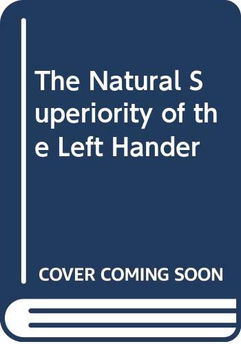 Imagen de archivo de The Natural Superiority of the Left Hander a la venta por WorldofBooks