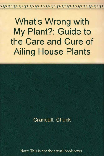 Imagen de archivo de What's Wrong with My Plant?: Guide to the Care and Cure of Ailing House Plants a la venta por WorldofBooks