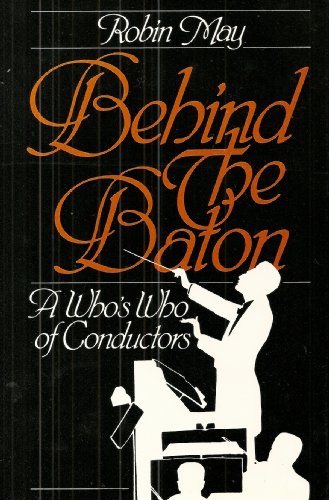 Stock image for Behind the Baton : A Who's Who of Conductors for sale by Better World Books