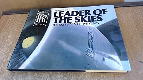 Stock image for Leader of the Skies Rolls-Royce: The First Seventy-Five Years for sale by Daedalus Books