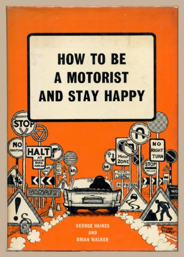 Stock image for How to be a Motorist and Stay Happy for sale by Cambridge Rare Books
