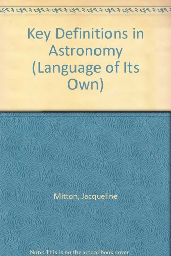 Stock image for Key Definitions is Astronomy. A Language of Its Own. for sale by The London Bookworm