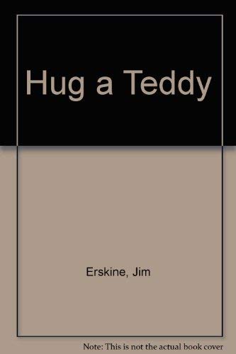 Hug a Teddy: And 172 Other Ways to Stay Safe and Secure (9780584107654) by Erskine, Jim; Moran, George