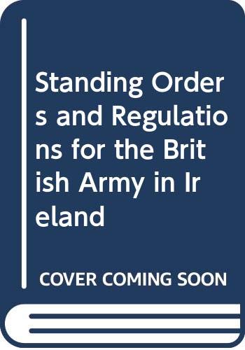 Imagen de archivo de Standing Orders and Regulations for the Army in Ireland a la venta por Montreal Books