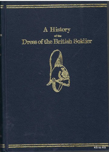 Beispielbild fr History of the Dress of the British Soldier zum Verkauf von Arundel Books