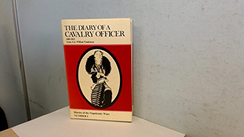 Imagen de archivo de The Diary of a Cavarlry Officer in the Penninsular War and Waterloo Campaign 1809--1815 : Diaries of the Napoleonic Wars Number I a la venta por Westwood Books