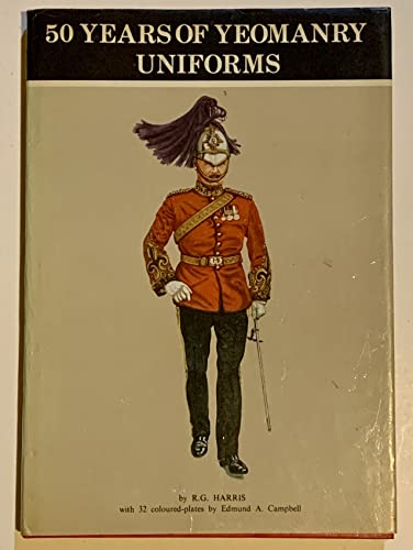 Fifty Years of Yeomanry Uniforms : Volume One.; Coloured illustrations by E.A. Campbell