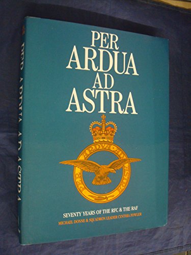 Stock image for Per Ardua ad Astra: Seventy Years of the RFC and the RAF for sale by AwesomeBooks