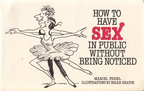 Beispielbild fr How to Have Sex in Public without Being Noticed zum Verkauf von WorldofBooks