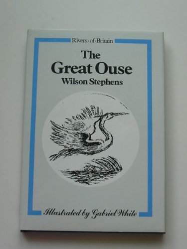 Imagen de archivo de The Great Ouse: Fenland's Father (Rivers of Britain) a la venta por ThriftBooks-Dallas