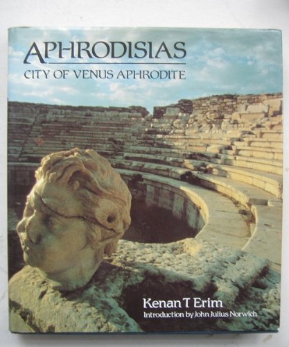 APHRODISIAS City of Venus Aphrodite - Erim, Kenan T. (Introduction by John Julius Norwich)