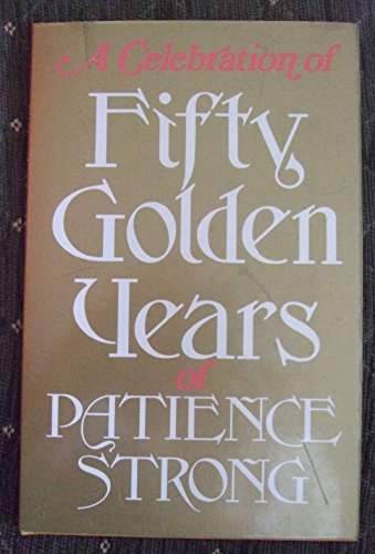 Imagen de archivo de A Celebration of 50 Golden Years Of Patience Strong a la venta por WorldofBooks