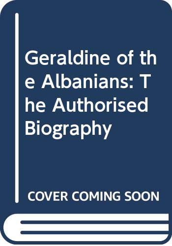 Stock image for Geraldine of the Albanians: The Authorised Biography for sale by WorldofBooks