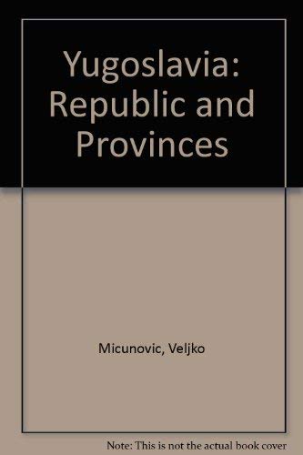 Stock image for Yugoslavia: Republic and Provinces for sale by Better World Books: West