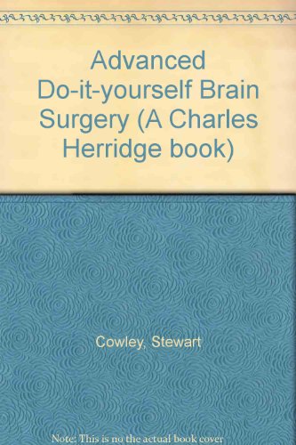 Beispielbild fr Advanced Do-it-yourself Brain Surgery (A Charles Herridge book) zum Verkauf von AwesomeBooks