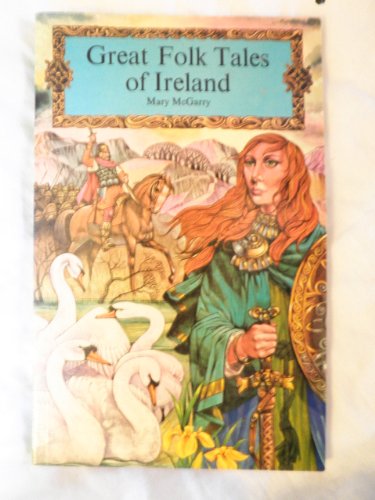 Stock image for GREAT FOLK TALES OF IRELAND: The Fate of the Children of Lir; Fior Usga; The White Trout: A Legend of Cong; The Boyhood of Cuchulainn; The Kildare Pooka; How Cormac MacArt Went to Faery; The Brewery of Egg Shells; The Story of Deirdre for sale by Wonder Book