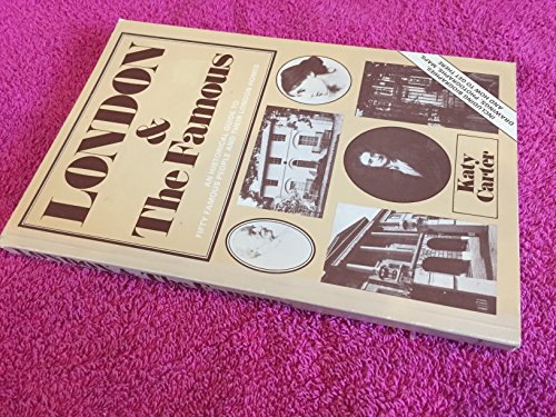 Imagen de archivo de London and the Famous: An Historical Guide to Fifty Famous People and Their London Homes a la venta por WorldofBooks