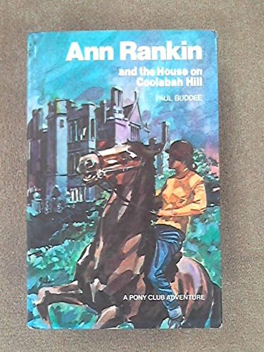Stock image for Ann Rankin and the House on Coolabah Hill. A pony club adventure for sale by mcgbooks