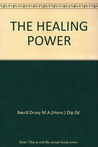 The healing power: A handbook of alternative medicine and natural health (9780584970784) by Drury, Nevill; Newton, John; Parker, Merren