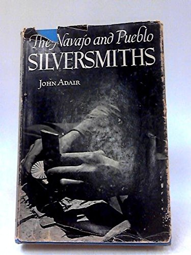 9780585100784: THE NAVAJO AND PUEBLO SILVERSMITHS