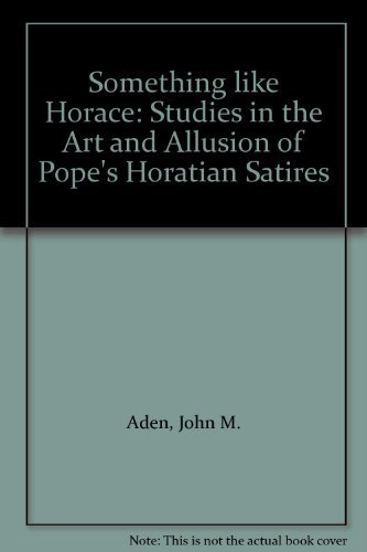 9780585103426: Something like Horace: Studies in the Art and Allusion of Pope's Horatian Satires