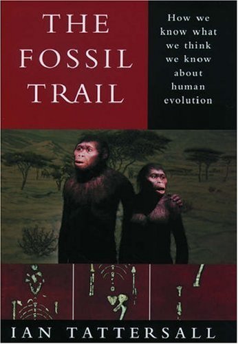 9780585111780: The Fossil Trail: How We Know What We Think We Know About Human Evolution by Ian Tattersall (1995-03-16)