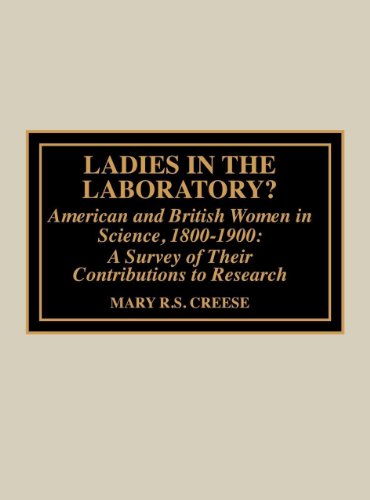 9780585276847: Ladies in the Laboratory: American and British Women in Science, 1800-1900 a Survey of Their Contributions to Research