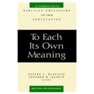 To Each Its Own Meaning: An Introduction to Biblical Criticisms and Their Application (9780585312019) by Stephen R. Haynes; Steven L. McKenzie