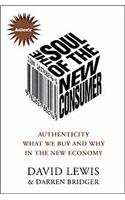 9780585356716: The Soul of the New Consumer: Authenticity -- What We Buy and Why in the New Economy
