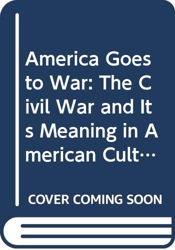 9780585370965: America Goes to War: The Civil War and Its Meaning in American Culture