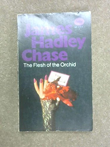 Flesh of the Orchid (9780586018101) by James Hadley Chase