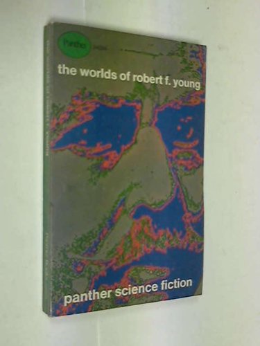 The Worlds of Robert F. Young: Sixteen stories of sf and fantasy (9780586024034) by Robert F. Young; Ð Ð¾Ð±ÐµÑ€Ñ‚ Ð¯Ð½Ð³