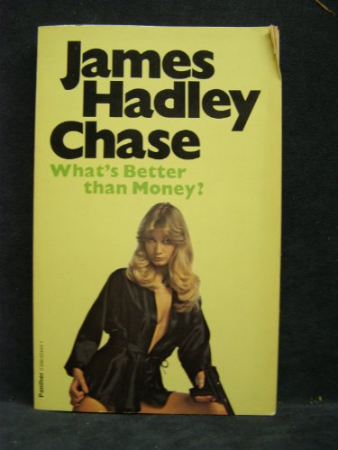 What's Better Than Money? (9780586024447) by Chase, James Hadley