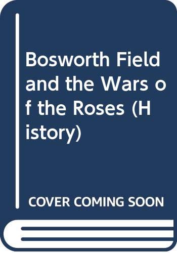 9780586025734: Bosworth Field and the Wars of the Roses (History)
