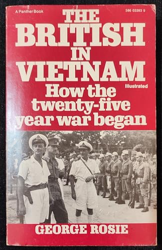 The British in Vietnam: How the twenty-five year war began (9780586033937) by Rosie, George