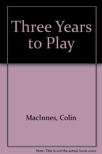 Three Years to Play (9780586035610) by Colin MacInnes