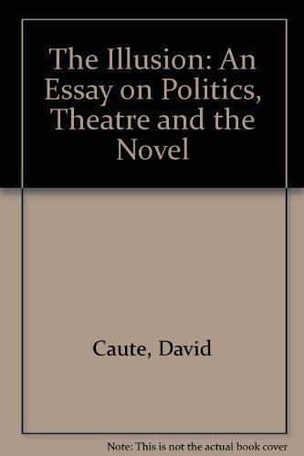 Stock image for Illusion: An Essay on Politics, Theatre and the Novel for sale by Midtown Scholar Bookstore