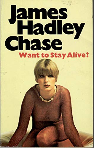 Want to Stay Alive? (9780586038505) by Chase, James Hadley